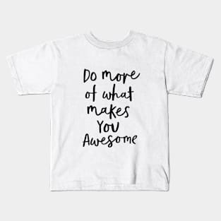 Do More of What Makes You Awesome Kids T-Shirt